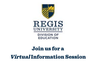 Regis University Division of Education invites you to a virtual information session.